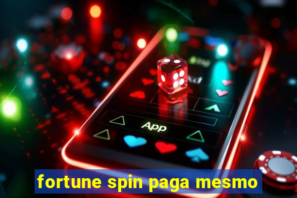 fortune spin paga mesmo